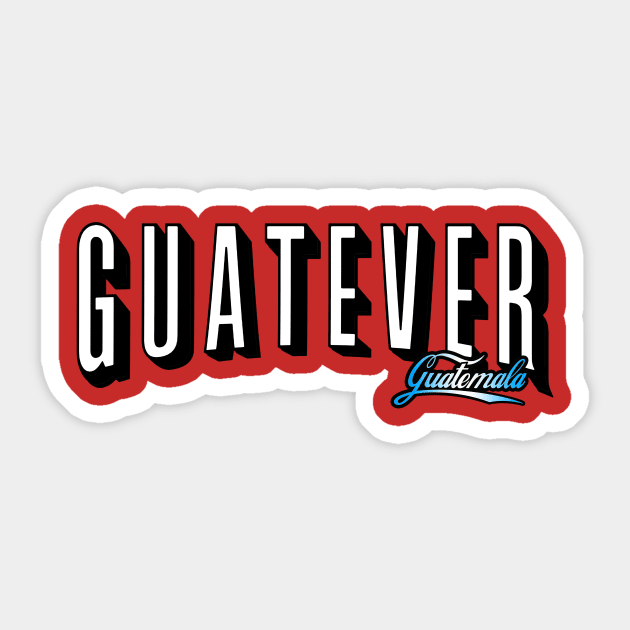 GUATEVER Sticker by Cabezon